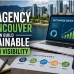 How an SEO Agency in Vancouver Can Build Sustainable Search Visibility
