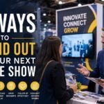 6 Ways to Stand Out at Your Next Trade Show